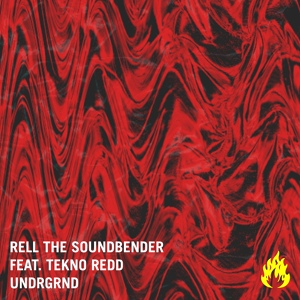 Обложка для Rell The Soundbender & Tekno Redd - UNDRGRND