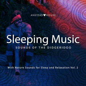 Обложка для Anstead House - Vocal Didjeridoo by a Creek for Sleep and relaxation 1