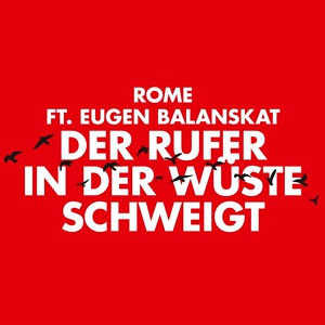 Обложка для ROME feat. Die Skeptiker, Eugen Balanskat - Der Rufer in der Wüste schweigt