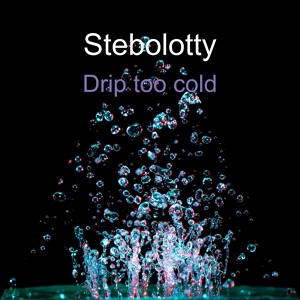 Обложка для Stebolotty - Drip Too Cold