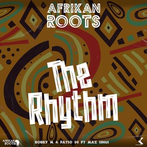 Обложка для Afrikan Roots, Fatso 98, Bobby M feat. Maz Sings - The Rhythm (feat. Maz Sings)