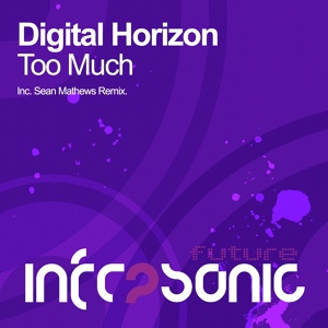 Обложка для Digital Horizon - Too Much (Sean Mathews Remix)