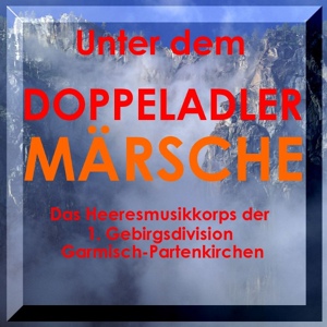 Обложка для Das Heeresmusikkorps der 1. Gebirgsdivision Garmisch-Partenkirchen - Die Lustigen Holzhackerbuam