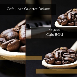 Обложка для Cafe Jazz Quartet Deluxe - BGM for Feeling Happy