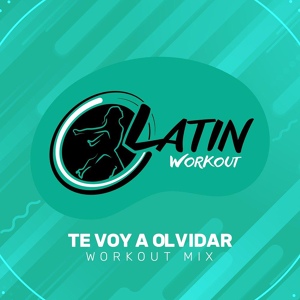 Обложка для Latin Workout - Te Voy A Olvidar