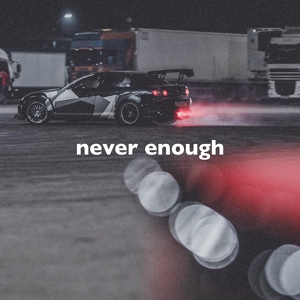 Обложка для slowed down music, Desren - Never Enough (Slowed + Reverb)