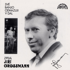 Обложка для Jiří Grossmann - Své Banjo Odhazuji V Dál