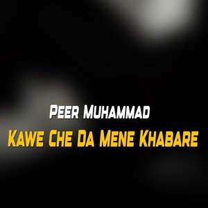 Обложка для Peer Muhammad - Kawe Che Da Mene Khabare