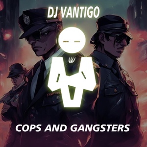 Обложка для DJ Vantigo - Cops & Gangsters