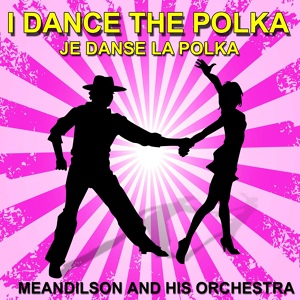 Обложка для Meandilson and His Orchestra - La polka des bigorneaux