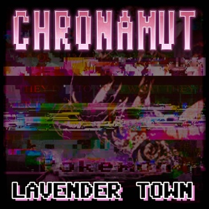 Обложка для Chronamut - Lavender Town Theme (From "Pokemon") [Corrosion Mix]