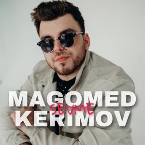 Обложка для Magomed Kerimov - Sevme