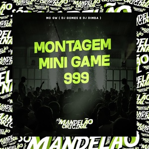 Обложка для Mc Gw, DJ Gomes, DJ Dimba - Montagem Mini Game 999