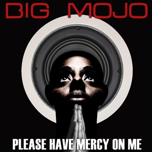 Обложка для Big Mojo - Please Have Mercy On Me