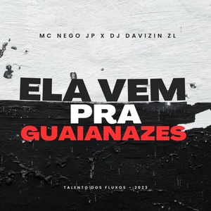 Обложка для Talento Dos Fluxos, MC Nego JP, Dj Davizin ZL - Ela Vem Pra Guaianazes