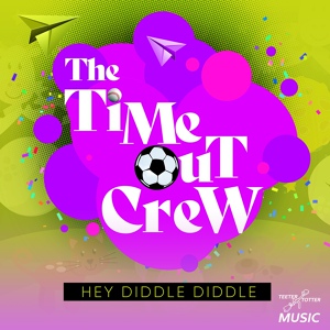 Обложка для The Time-Out Crew - Hey Diddle Diddle