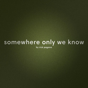 Обложка для Rick Pagano - Somewhere Only We Know