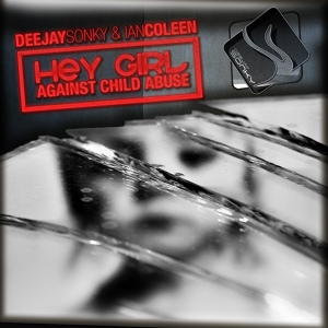 Обложка для Ian Coleen & Deejay Sonky - Hey Girl - Against Child Abuse