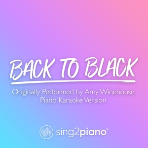 Обложка для Sing2Piano - Back To Black (Originally Performed by Amy Winehouse)