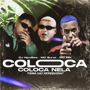 Обложка для DJ NpcSize, MC Buret, Mc Mn - Coloca Coloca Nela - Toma Vai Xerequinha