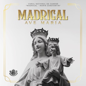 Обложка для Corul National de Camera Madrigal - Marin Constantin - Ave Maria