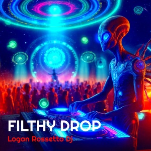 Обложка для Logan Rossetto Dj - Filthy Drop