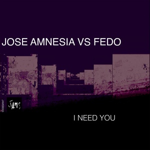 Обложка для Jose Amnesia vs. Fedo - I Need You (Dub Mix)