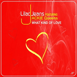 Обложка для Lilac Jeans, Jackie Queens - What Kind Of Love