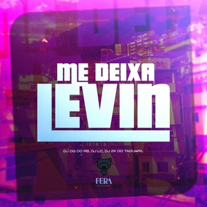 Обложка для Dj Dg Do Rb, Dj 2k do taquaril, Dj Lc - Me Deixa Levin