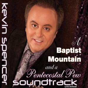 Обложка для Kevin Spencer - A Baptist Mountain and a Pentecostal Pew (Without Background Vocals)