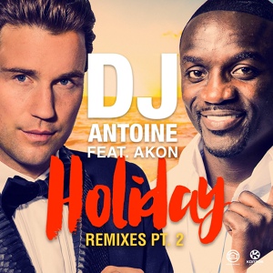 Обложка для DJ Antoine feat. Akon - Holiday