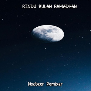 Обложка для Noobeer Remixer - RINDU BULAN RAMADHAN