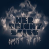 Обложка для Her Bright Skies - Ghost of the Attic