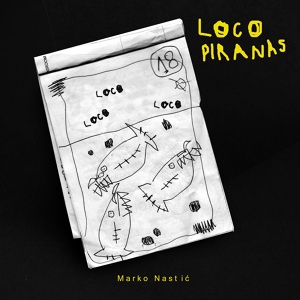 Обложка для Marko Nastic - Loco Piranas