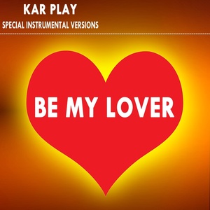 Обложка для Kar Play - Be My Lover