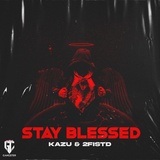 Обложка для Kazu, 2FISTD - STAY BLESSED