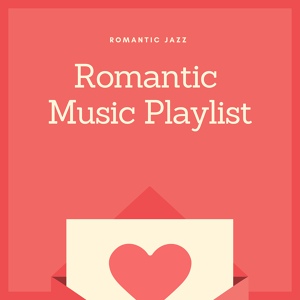 Обложка для Romantic Music Playlist - Jazz Desire