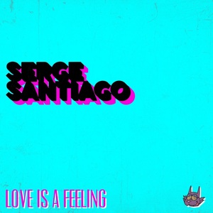 Обложка для Serge Santiago - Love Is A Feeling
