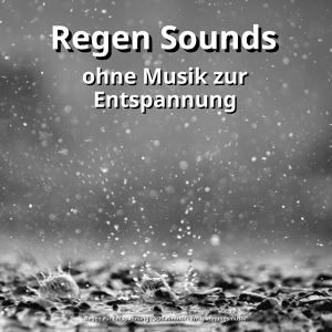 Обложка для Regen zur Entspannung, Schlafmusik, Entspannungsmusik - Regen