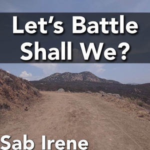 Обложка для Sab Irene - Let's Battle Shall We?
