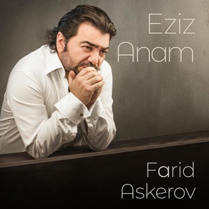 Обложка для Farid Askerov - Eziz Anam
