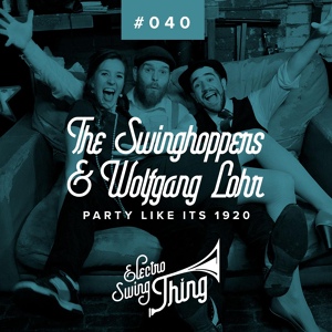 Обложка для The Swinghoppers, Wolfgang Lohr - Party Like Its 1920