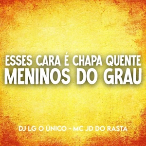 Обложка для DJ LG O ÚNICO, MC JD DO RASTA - Esses Cara É Chapa Quente Gosta Muito de Conflito Vs Meninos do Grau