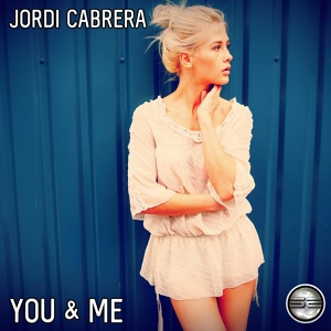 Обложка для Jordi Cabrera - You And Me