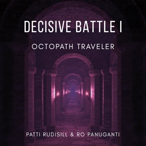 Обложка для Patti Rudisill - Decisive Battle I (From "Octopath Traveler")
