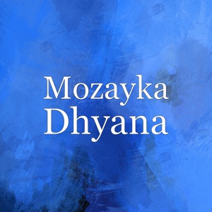 Обложка для Mozayka - Dhyana