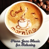 Обложка для Relaxing Piano Life - Piano Jazz Music for Relaxing