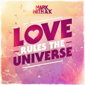 Обложка для Mark With A K - Love Rules The Universe