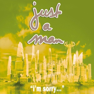 Обложка для Just A Man - I'm Sorry (Ballad Mix)