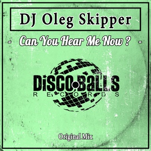 Обложка для DJ Oleg Skipper - Can You Hear Me Now ?